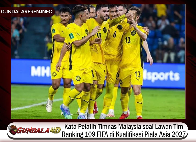 Kata Pelatih Timnas Malaysia soal Lawan Tim Ranking 109 FIFA di Kualifikasi Piala Asia 2027