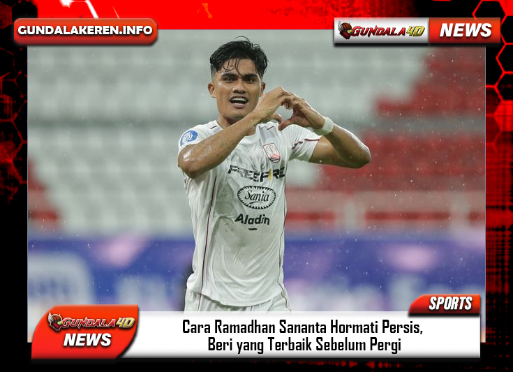 Cara Ramadhan Sananta Hormati Persis, Beri yang Terbaik Sebelum Pergi