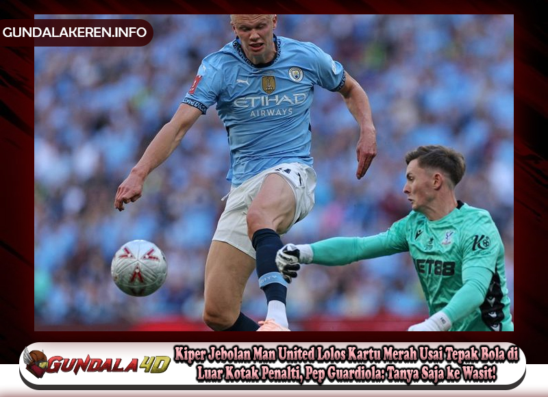 Kiper Jebolan Man United Lolos Kartu Merah Usai Tepak Bola di Luar Kotak Penalti, Pep Guardiola: Tanya Saja ke Wasit!