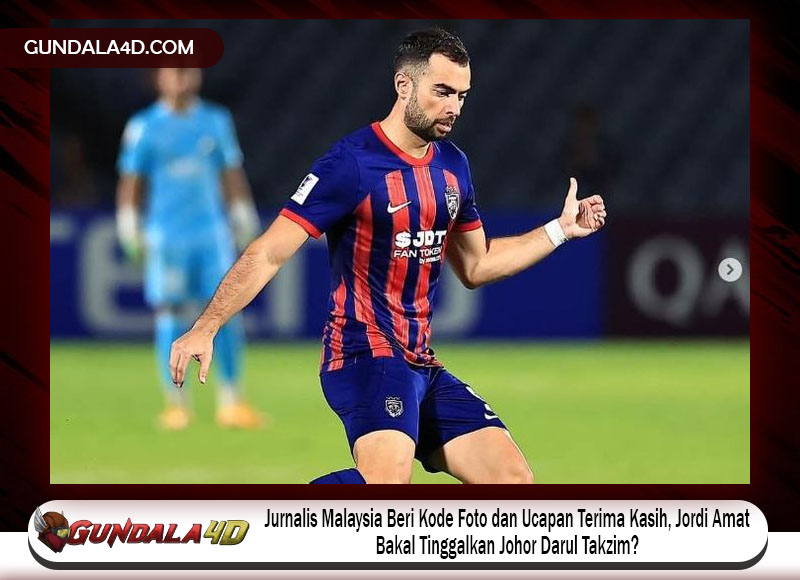 Jurnalis Malaysia Beri Kode Foto dan Ucapan Terima Kasih, Jordi Amat Bakal Tinggalkan Johor Darul Takzim?