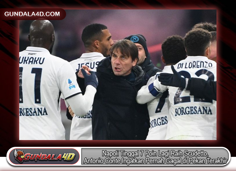 Napoli Tinggal 7 Poin Lagi Raih Scudetto, Antonio Conte Ingatkan Pernah Gagal di Pekan Terakhir