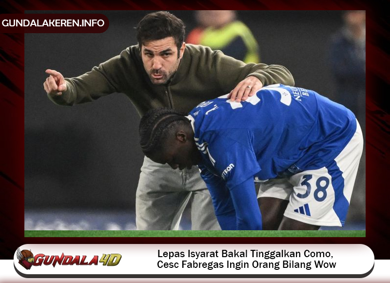 Lepas Isyarat Bakal Tinggalkan Como, Cesc Fabregas Ingin Orang Bilang Wow