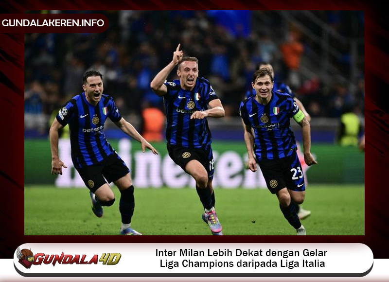 Inter Milan Lebih Dekat dengan Gelar Liga Champions daripada Liga Italia