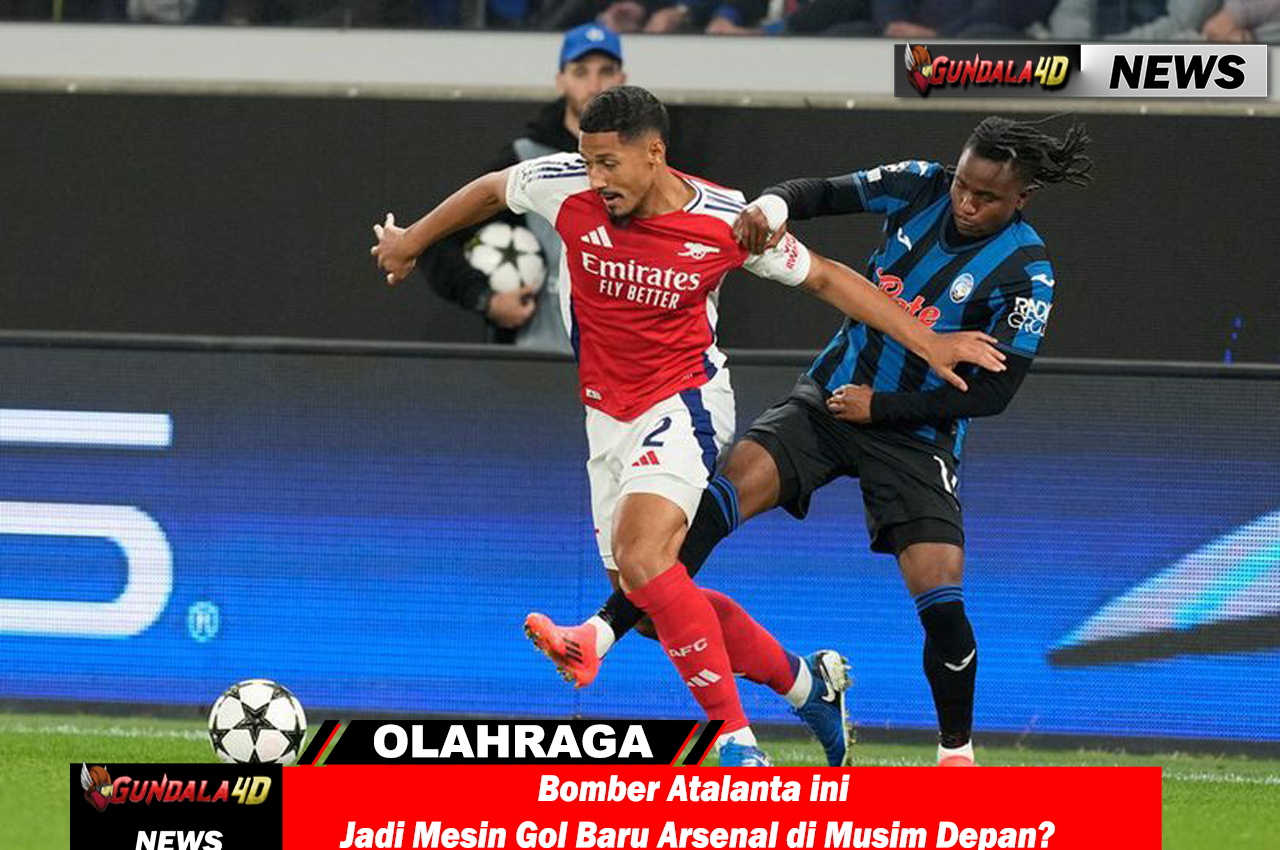 Bomber Atalanta ini Jadi Mesin Gol Baru Arsenal di Musim Depan?