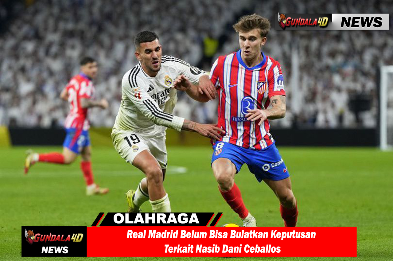 Real Madrid Belum Bisa Bulatkan Keputusan Terkait Nasib Dani Ceballos