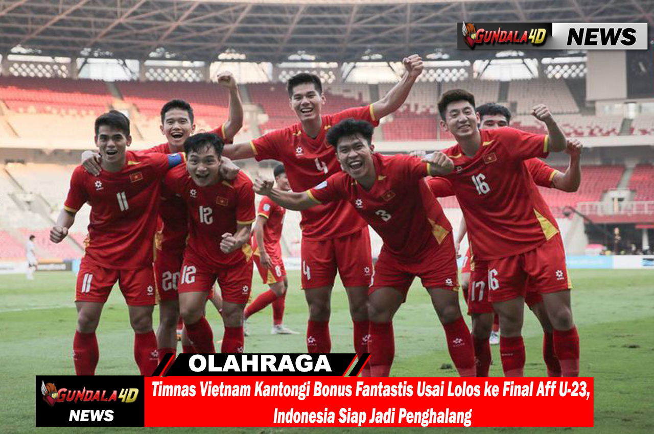 Timnas Vietnam Kantongi Bonus Fantastis Usai Lolos ke Final Aff U-23, Indonesia Siap Jadi Penghalang