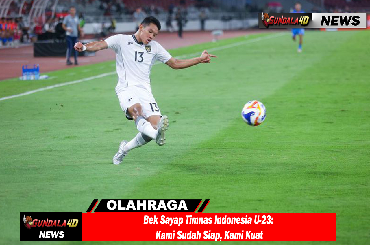 Bek Sayap Timnas Indonesia U-23: Kami Sudah Siap, Kami Kuat