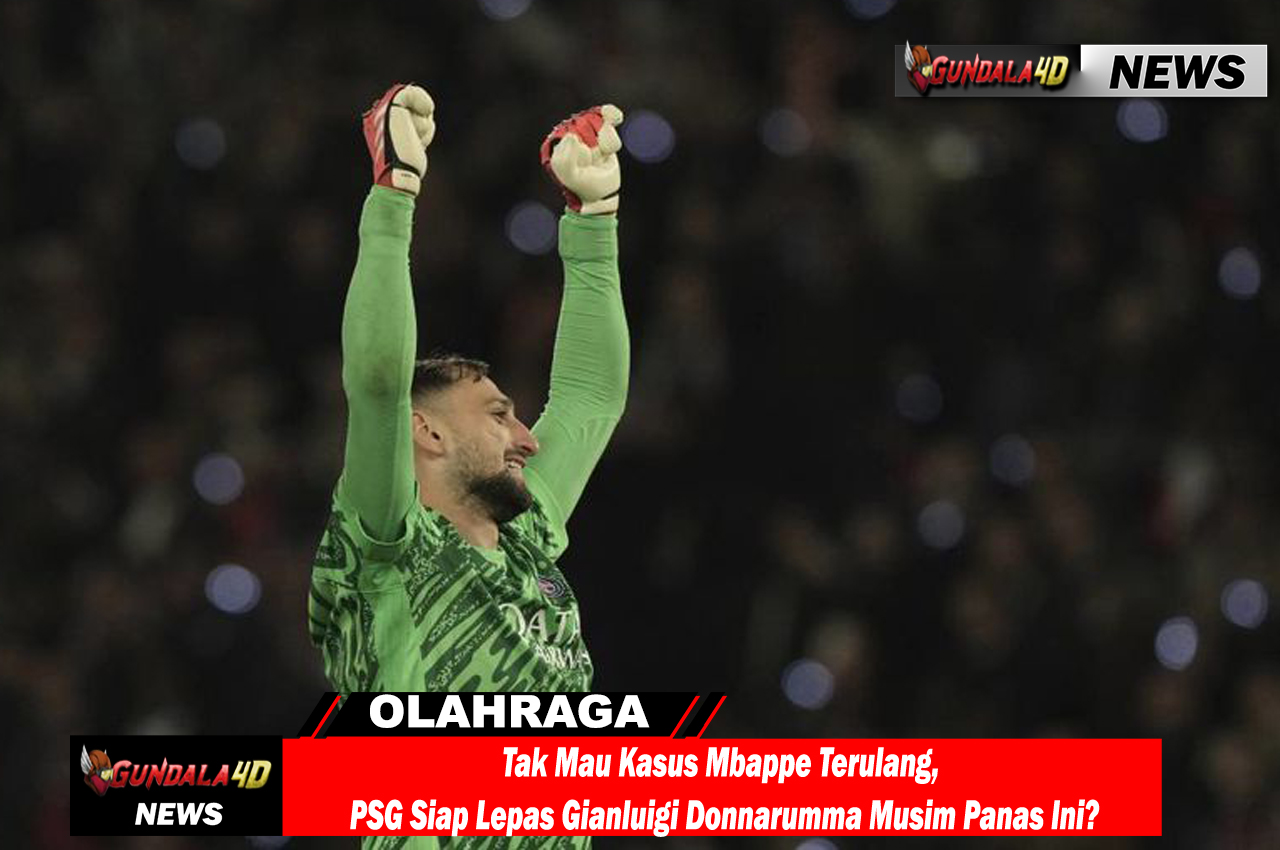 Tak Mau Kasus Mbappe Terulang, PSG Siap Lepas Gianluigi Donnarumma Musim Panas Ini?