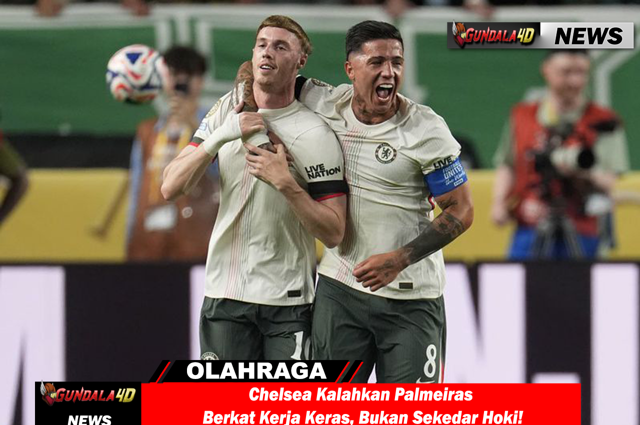 Chelsea Kalahkan Palmeiras Berkat Kerja Keras, Bukan Sekedar Hoki!