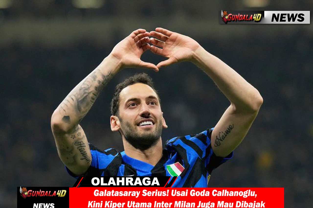 Galatasaray Serius! Usai Goda Calhanoglu, Kini Kiper Utama Inter Milan Juga Mau Dibajak