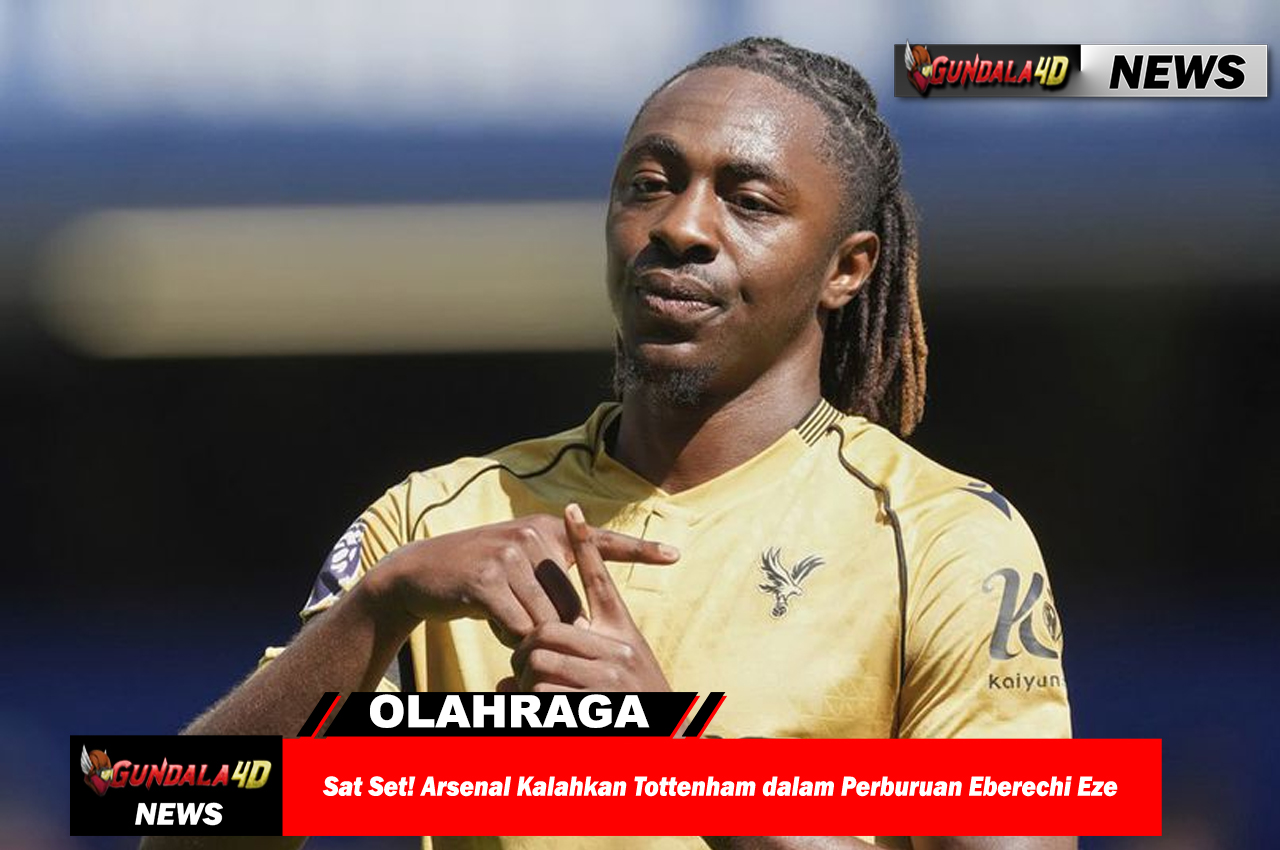 Sat Set! Arsenal Kalahkan Tottenham dalam Perburuan Eberechi Eze