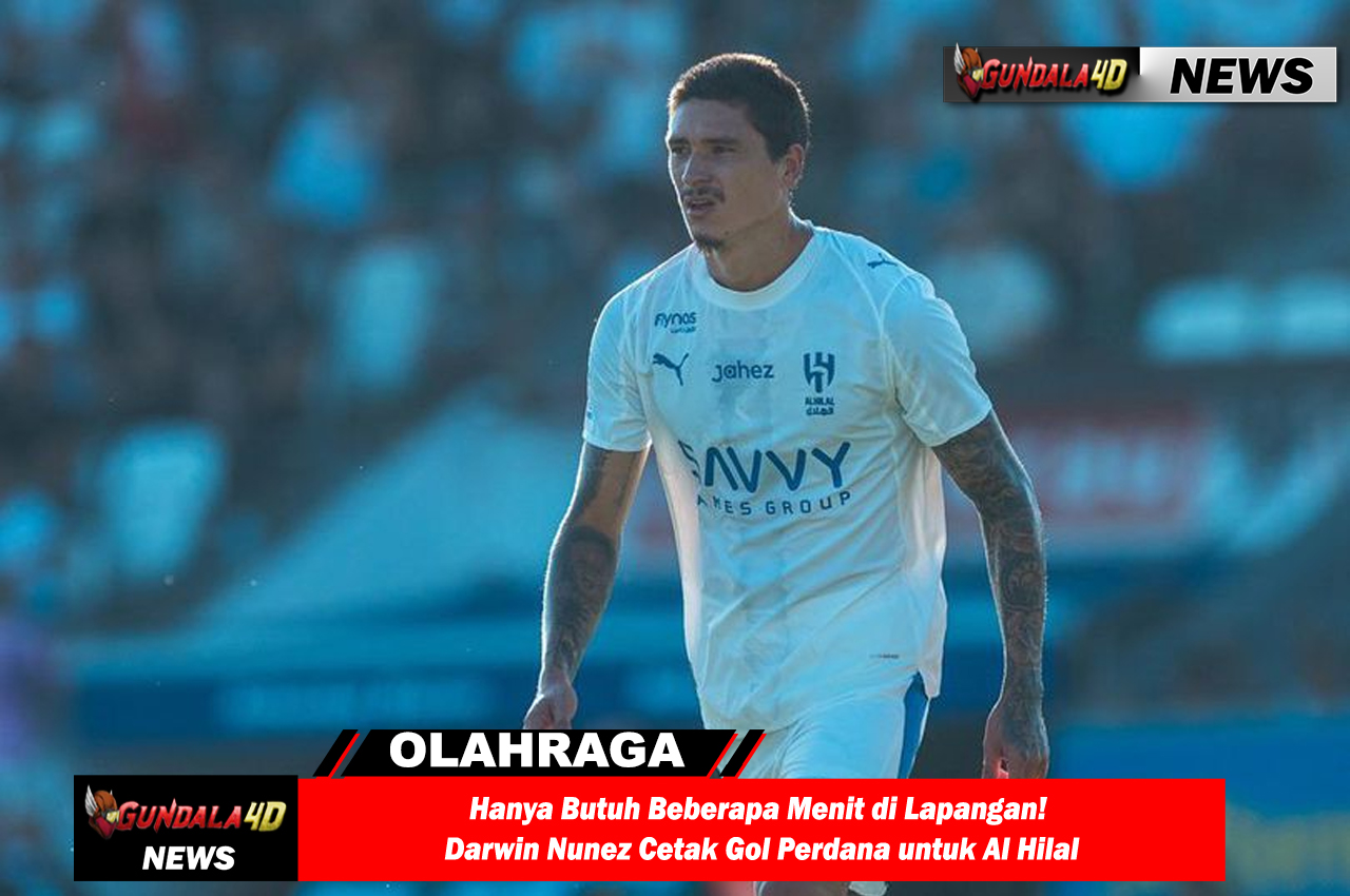 Hanya Butuh Beberapa Menit di Lapangan! Darwin Nunez Cetak Gol Perdana untuk Al Hilal