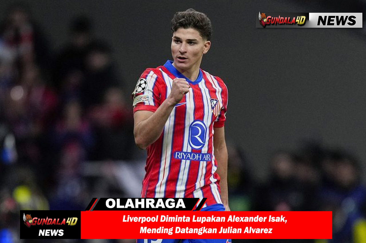 Liverpool Diminta Lupakan Alexander Isak, Mending Datangkan Julian Alvarez